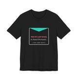 None Of Your Emails Are Finding Me Well - Graphic T-Shirt