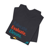 The Shift Shop — Educate Evaluate Elevate (T-Shirt)
