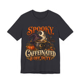 Spooky, Caffeinated & Off Duty — Halloween T-Shirt - MapleARTUS