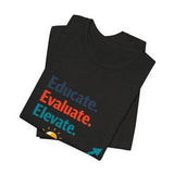 The Shift Shop — Educate Evaluate Elevate (T-Shirt)