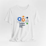 Systemic Solutions Only - Graphic T-Shirt