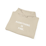 Everything is fine. (It is not fine). - Cozy Hoodie