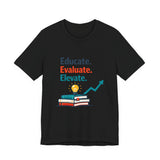 The Shift Shop — Educate Evaluate Elevate (T-Shirt)
