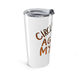 The Shift Shop — Circling Back Against My Will (20oz Tumbler)