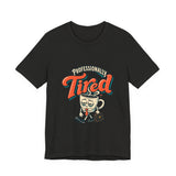 The Shift Shop — Professionally Tired (T-Shirt)