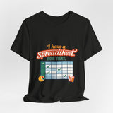 The Shift Shop — I Have a Spreadsheet for That (T-Shirt)