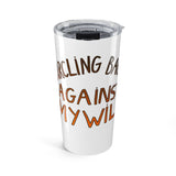 The Shift Shop — Circling Back Against My Will (20oz Tumbler)