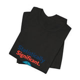 The Shift Shop — Statistically Significant (T-Shirt)