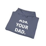 Ask your dad. (He doesn't know either). - Cozy Hoodie