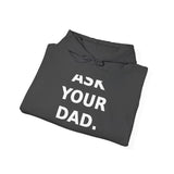 Ask your dad. (He doesn't know either). - Cozy Hoodie