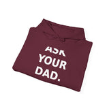 Ask your dad. (He doesn't know either). - Cozy Hoodie