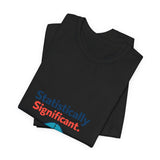 The Shift Shop — Statistically Significant (T-Shirt)