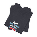 The Shift Shop — Not That Kind of Doctor (T-Shirt)