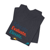 The Shift Shop — Educate Evaluate Elevate (T-Shirt)