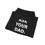 Ask your dad. (He doesn't know either). - Cozy Hoodie